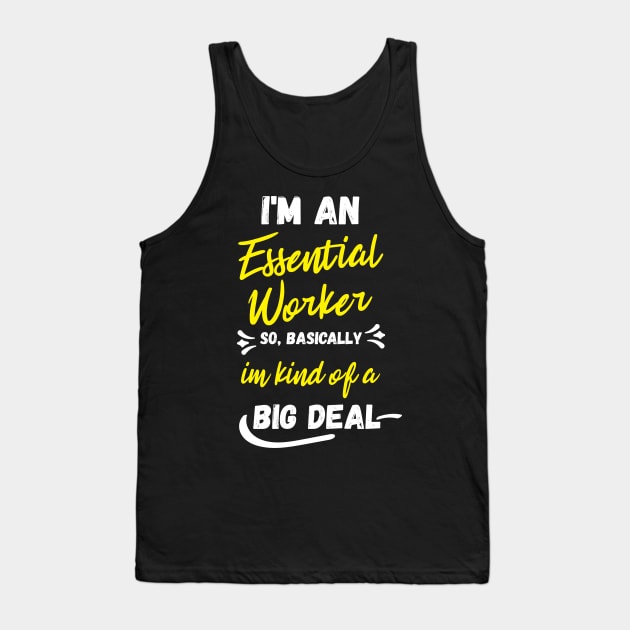 i'm an essential work so i'm a big deal Tank Top by Gaming champion